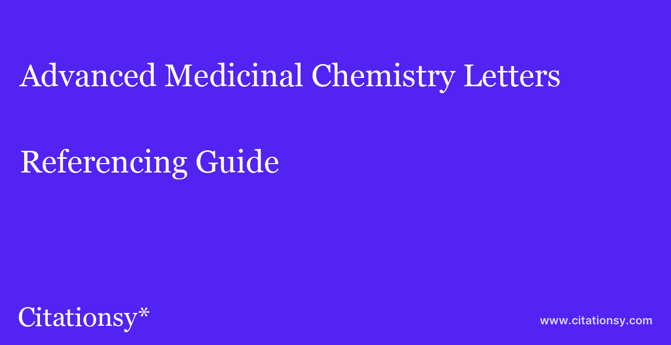 cite Advanced Medicinal Chemistry Letters  — Referencing Guide